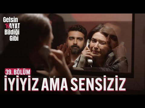 İyiyiz Ama Sensiziz - Gelsin Hayat Bildiği Gibi (39. Bölüm)