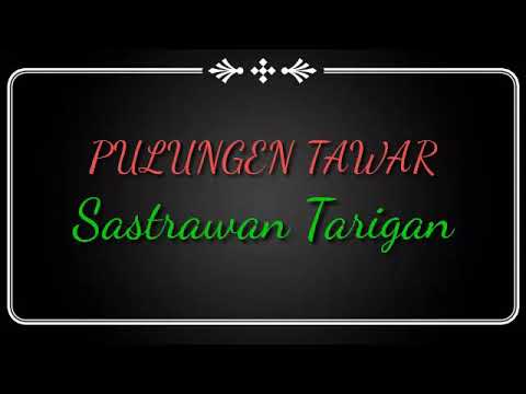Lagu karo Pulungen tawar SASTRAWAN TARIGAN