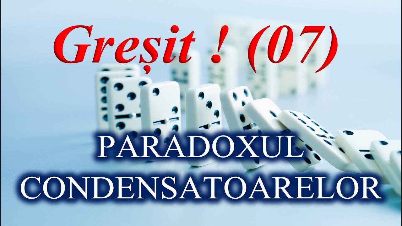 GREȘIT ! (07) (ELECTROSTATICĂ ȘI ELECTROCINETICĂ)
