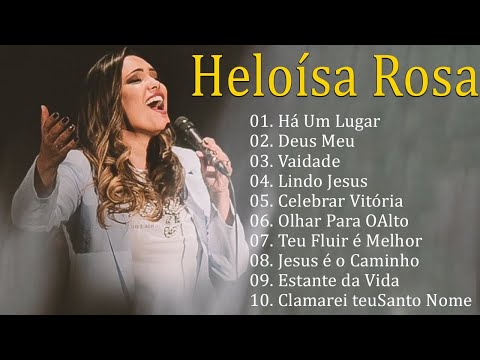 Heloisa Rosa As Melhores E Mais Tocadas 2022 - Música Gospel Top 20