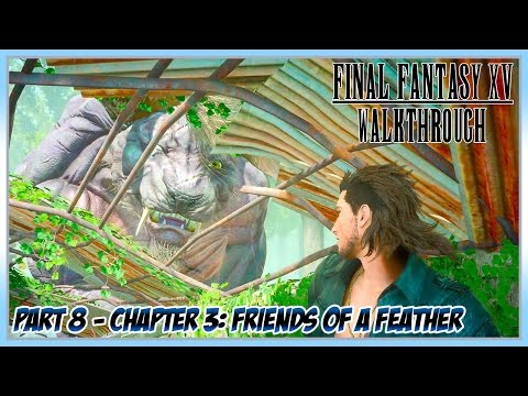 Final Fantasy XV Walkthrough Part 8 - Chapter 3: Friends of a Feather