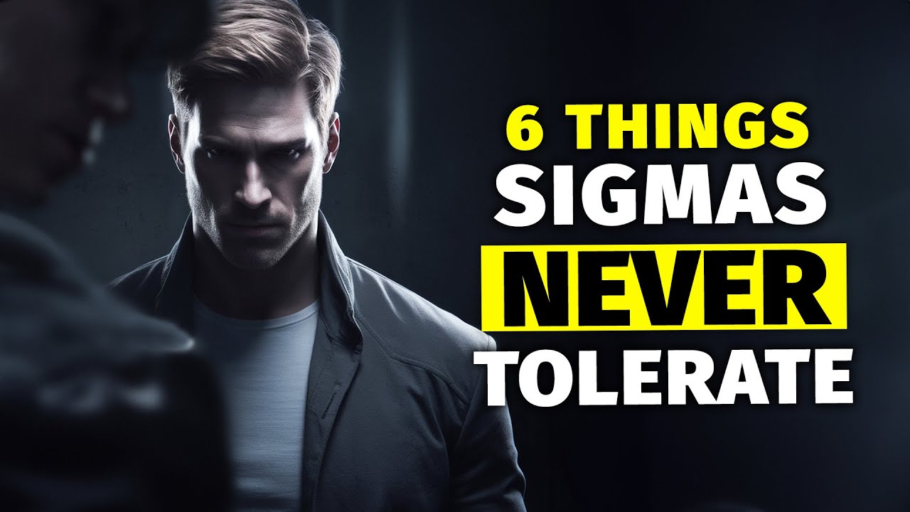 6 Things Sigma Males Will NEVER Tolerate