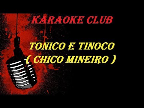 TONICO E TINOCO - CHICO MINEIRO ( VIDEO KARAOKE)