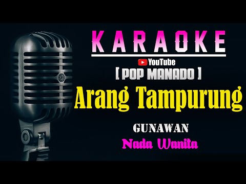 ARANG TAMPURUNG - Gunawan [ KARAOKE POP MANADO ] Nada Wanita Bes = Do