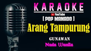 Download lagu ARANG TAMPURUNG - Gunawan [ KARAOKE POP MANADO ] Nada Wanita Bes = Do mp3