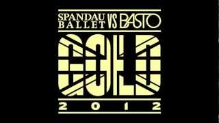 Spandau Ballet vs Basto - Gold 2012