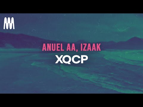 Anuel AA, iZaak - XQCP (Letra/Lyrics)