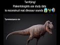 VRIGGER ERN X Terrifying Palaeontologists Use Study Data To Reconstruct T Rex Sounds