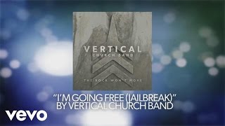 Vertical Worship - I'm Going Free (Jailbreak) [Official lyric Video]