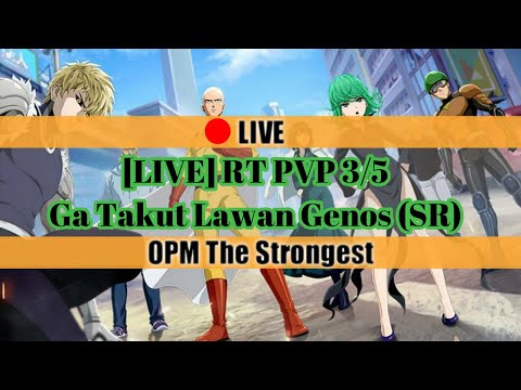 [LIVE] OPM The Strongest : RT PVP 3/5 Ga Takut Lawan Genos (SR)
