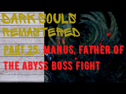 Dark Souls Remastered | Part 25 | Manus, Father of the Abyss boss fight with help from Sif