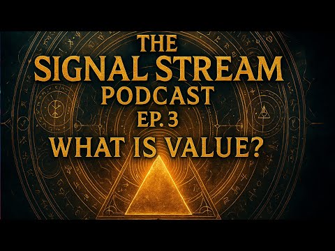 The Signal Stream Podcast – Ep. 3: What Is Value? (A Discussion w/ The Technoseer & The Dreamwalker)