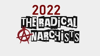 Video The Radical Anarchists 2022
