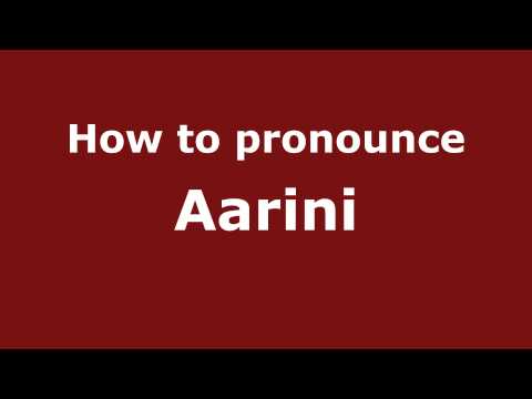 How to Pronounce Aarini - PronounceNames.com