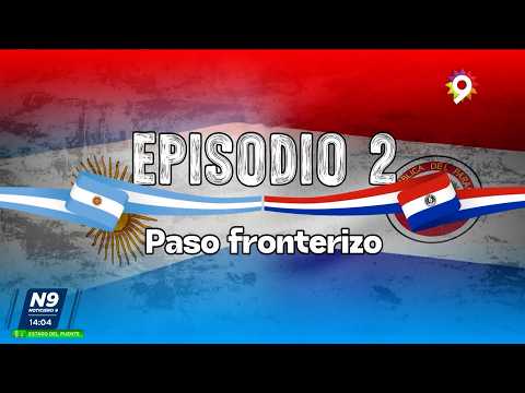 Pilar Paraguay - Episodio II Paso fronterizo