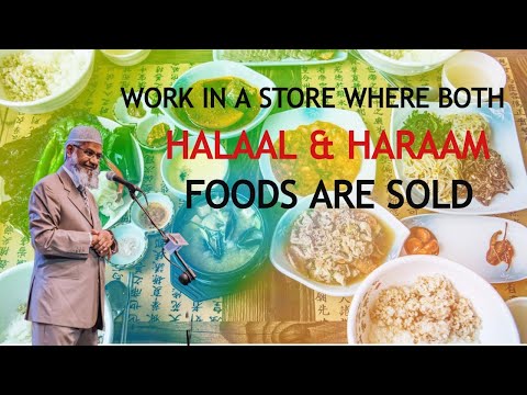 Is it Permissible to Work in a Store where both Halaal & Haraam Foods are Sold_ – Dr Zakir Naik