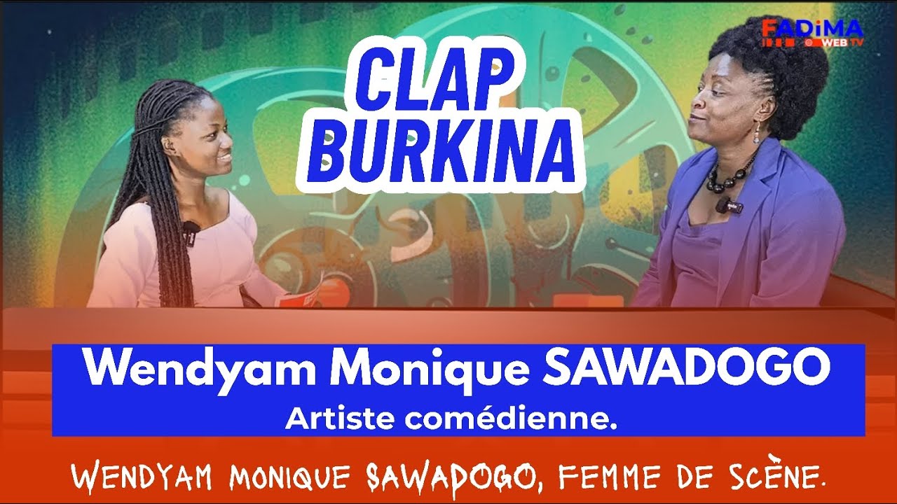 CLAP Burkina : Wendyam Monique SAWADOGO. Actrice, femme de scène.