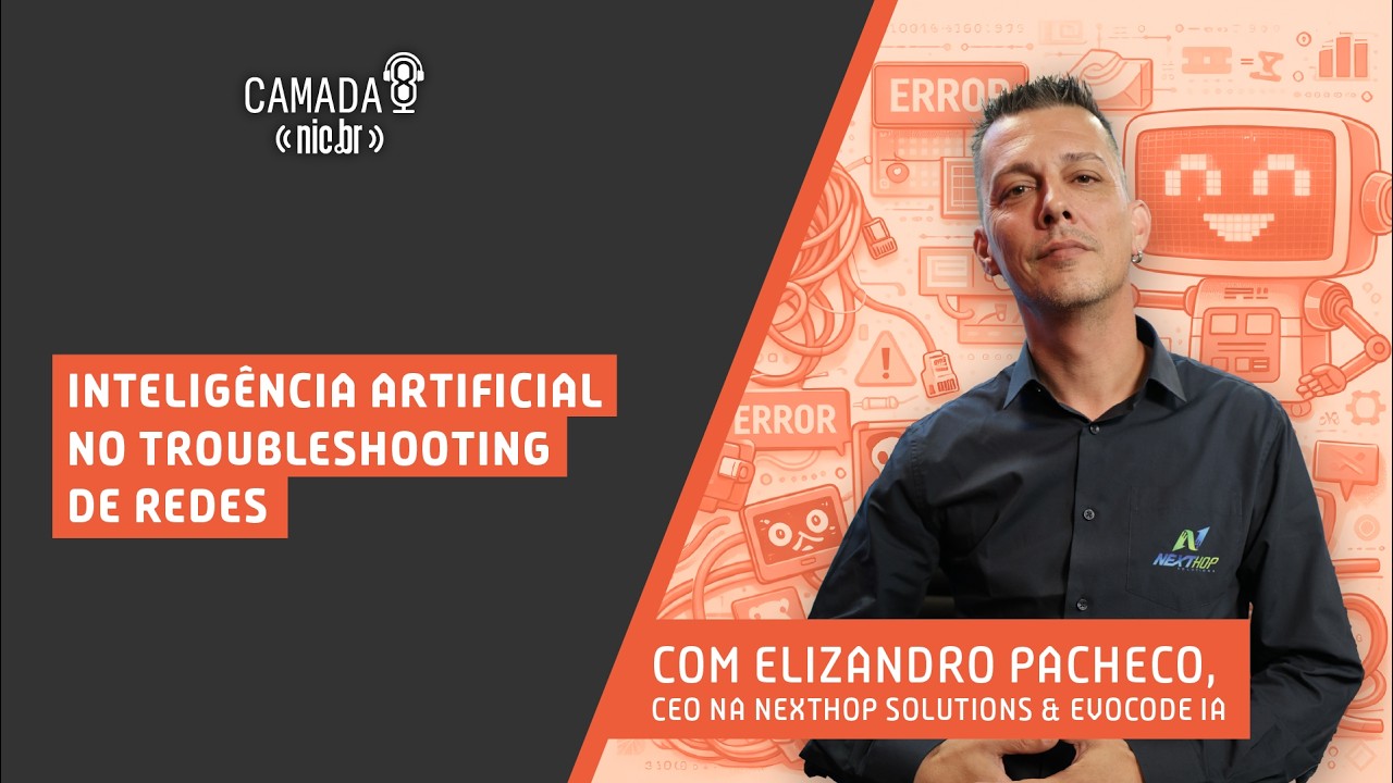 #73 - Inteligência Artificial no Troubleshooting de Redes com Elizandro Pacheco