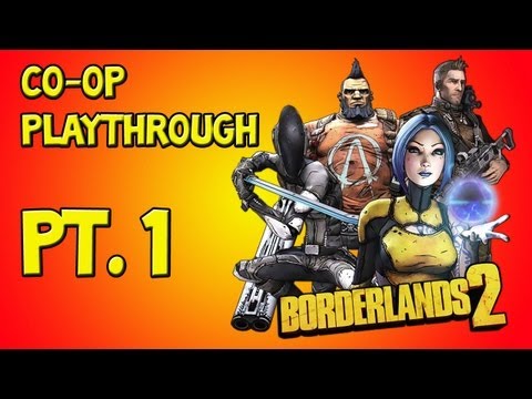Borderlands 2 CO-OP Playthrough Pt. 1 - HELLO PLANET PANDORA!