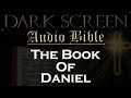 Dark Screen - Audio Bible - The Book of Daniel - KJV. Fall Asleep with God's Word.