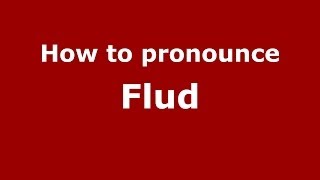 How to pronounce Flud