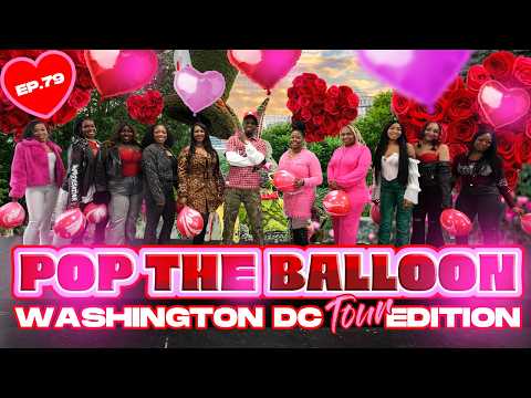 POP THE BALLOON OR FIND LOVE | WASHINGTON D.C EDITION | EP.79