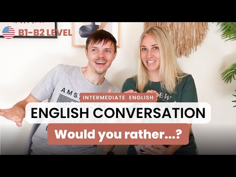 Would you rather? 13 minutes of Intermediate English Conversation (B Level)