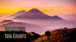 Download lagu Inka Christie - Yang Kunanti mp3