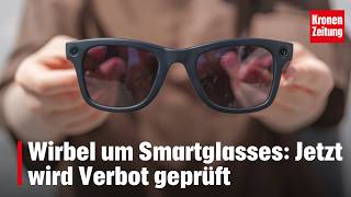 Wirbel um Smartglasses: Jetzt wird Verbot geprüft | krone.tv NEWS