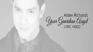 Alden Richards - YOUR GUARDIAN ANGEL Cover (Lyric Video)