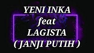 Download lagu YENI INKA ft LAGISTA _ JANJI PUTIH Lirik mp3 Download lagu YENI INKA ft LAGISTA _ JANJI PUTIH Lirik mp3
