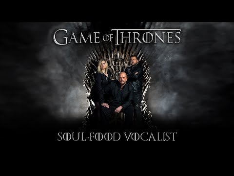 Soul-Food Vocalist - Game Of Thrones (Cover Song) VIDEO