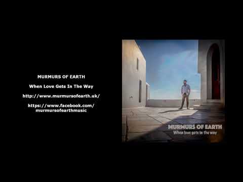 Murmurs of Earth - When Love Gets in the Way