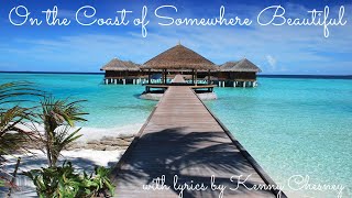 🎧 On the Coast of Somewhere Beautiful - Kenny Chesney ( with Lyrics )