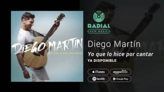 Diego Martín - Yo que lo hice por cantar (Single Trailer)