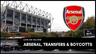 Live on 102.5FM | Arsenal, transfers & boycotts