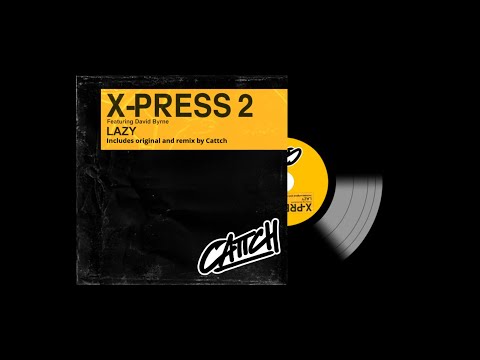 X-Press 2 ft. David Byrne  - Lazy (CATTCH Bootleg)