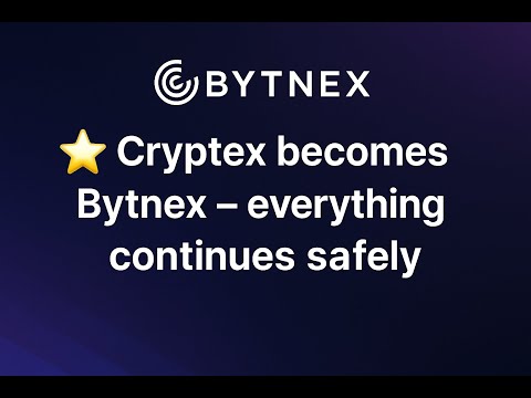 💫 Cryptex becomes Bytnex – everything continues safely