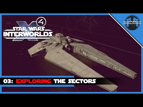 X4 Star Wars Interworlds Mod: 03: Exploring the Sectors