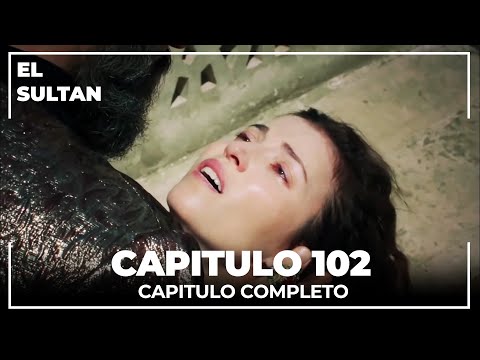 El Sultán | Capitulo 102 Completo
