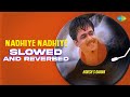 Nadhiye Nadhiye Slowed And Reverbed Rhythm A R Rahman Unni Menon Harish S Raman