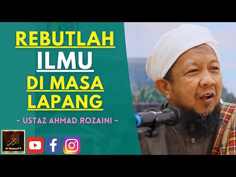 Ustaz Ahmad Rozaini - REBUTLAH ILMU DI MASA LAPANG