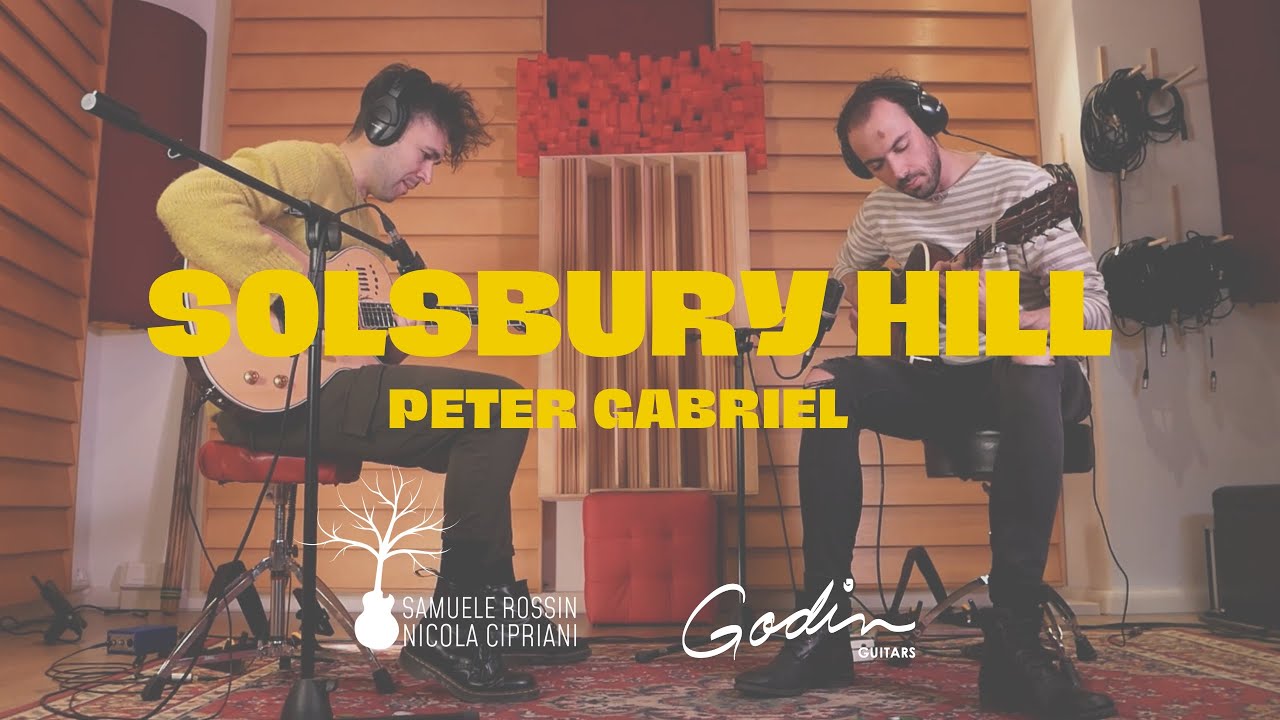 Solsbury Hill (Peter Gabriel) - Samuele Rossin & Nicola Cipriani for Godin Guitars