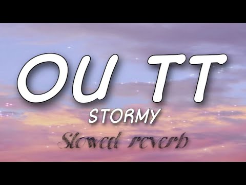 OU TT - STORMY  " feat. Draganov  " ( Slowed & Reverb )