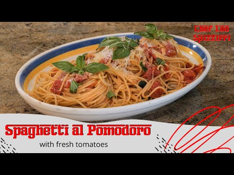Spaghetti al Pomodoro (Spaghetti with Fresh Tomatoes) by Chef Leo  Spizzirri