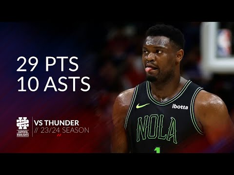 Zion Williamson 29 pts 10 asts vs Thunder 23/24 season