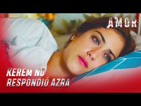 Amor Espanol - Aşk - Azra quiere hacer las paces con Kerem - Sección Especial