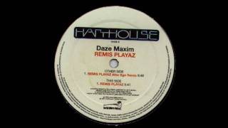 Daze Maxim [HD] Remis Playaz (Alter Ego RMX)