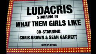 Ludacris - What Them Girls Like Feat. Chris Brown & Sean Garrett