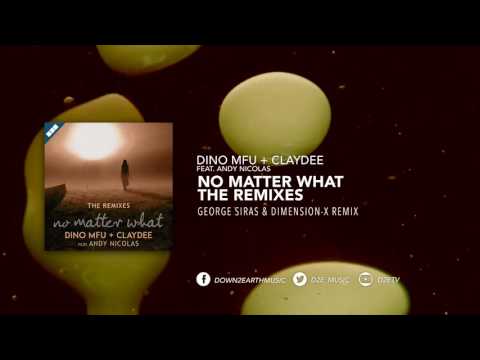 Dino MFU + Claydee feat. Andy Nicolas - No Matter What (George Siras & Dimension-X Remix)